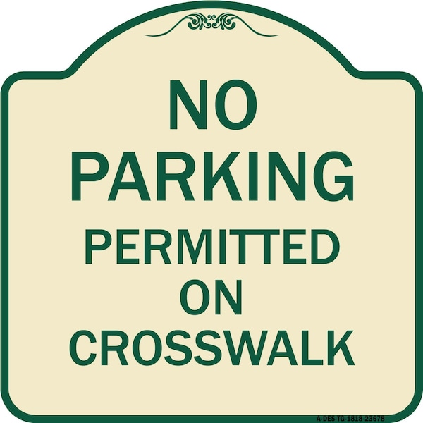 No Parking Permitted on Crosswalk Heavy-Gauge Aluminum Architectural Sign, 18" x 18", TG-1818-23678